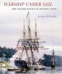 Warship under Sail: The USS Decatur in the Pacific West (Emil and Kathlee – GOOD