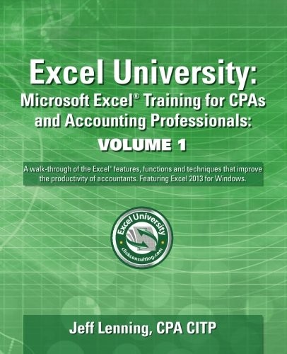 EXCEL UNIVERSITY VOLUME 1 – FEATURING EXCEL 2013 FOR By Lenning Jeff Cpa *Mint*