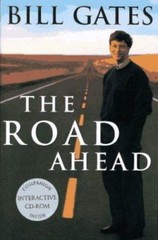 Road Ahead : Living and Prospering in the Information Age by Bill Gates