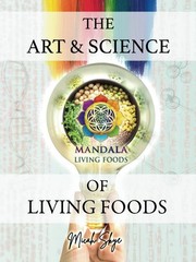 THE ART & SCIENCE OF LIVING FOODS: A FIVE-BOOKS-IN-ONE GUIDE TO HEALI… Micah S