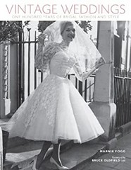 Vintage Weddings : One Hundred Years of Bridal Fashion and Style