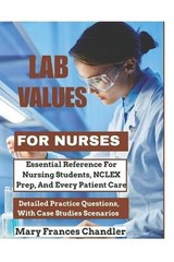 Lab Values For Nurses: Essential Reference For Nursing Students, NCLEX Prep, And