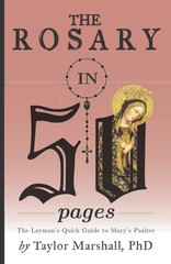 The Rosary in 50 Pages: The Layman’s Quick Guide to Mary’s Psalter