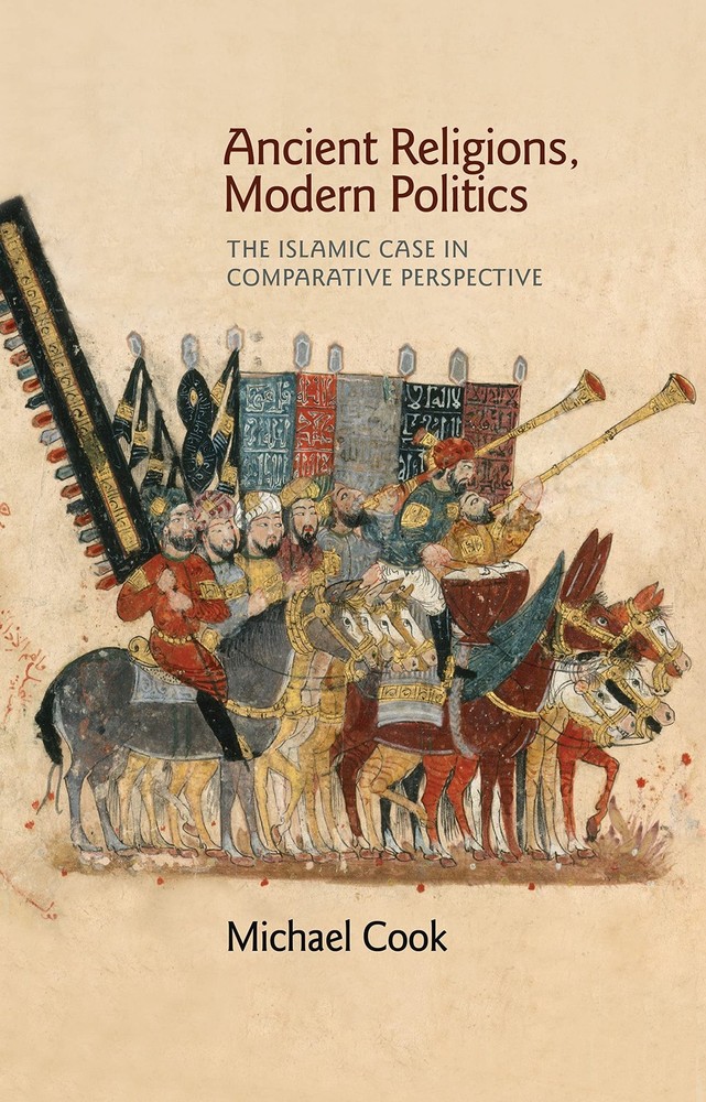 Ancient Religions, Modern Politics: The Islamic Case in Comparative Perspect…