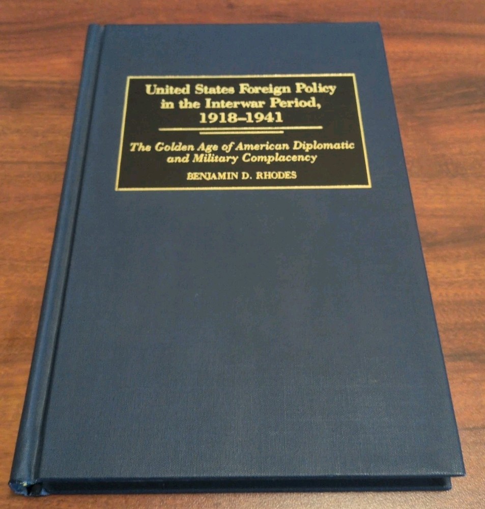 United States Foreign Policy in the Interwar Period 1918-1941 Benjamin D. Rhodes