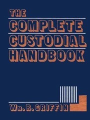 The Complete Custodial Handbook by William R. Griffin