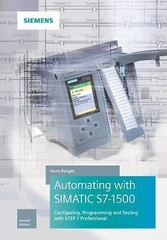 Automating with Simatic S7-1500: Configuring, Programming and Testing with…