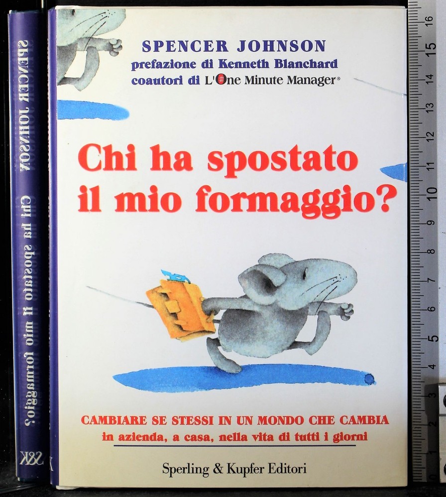 CHI HA SPOSTATO IL MIO FORMAGGIO?. SPENCER JOHNSON. SPERLING & KUPFER.