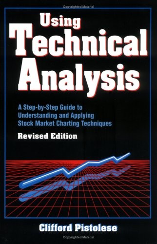 USING TECHNICAL ANALYSIS: A STEP-BY-STEP GUIDE TO By Clifford Pistolese **Mint**