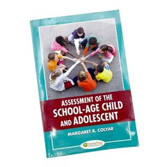 Assessment of the School Age Child and Adolescent by Margaret R Colyar Good