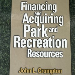 Financing and Acquiring Park & Recreation Resources by M. Havitz & J. Crompton