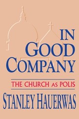 In Good Company: The Church as Polis – paperback Hauerwas, Stanley