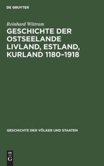 Geschichte Der Ostseelande Livland, Estland, Kurland 1180-19…