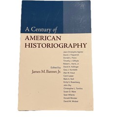 Century of American Historiography by James M. Banner Jr. (2009, Trade…