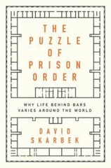 Puzzle of Prison Order : Why Life Behind Bars Varies Around the World, Hardco…