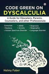 Code Green on Dyscalculia: A Guide for – Paperback, by Helmy Faber – Very Good