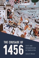 Crusade of 1456 : Texts and Documentation in Translation, Paperback by Mixson…