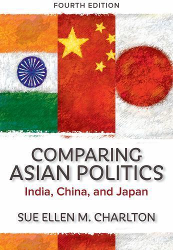 Comparing Asian Politics: India, China, and Japan by Charlton, Sue Ellen M.