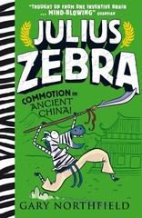 Julius Zebra: Commotion in Ancient China!: An award-winning, bestselling series