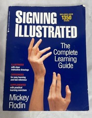 Signing Illustrated : The Complete Learning Guide by Mickey Flodin (1994, Trade