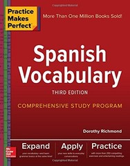 PRACTICE MAKES PERFECT: SPANISH VOCABULARY, THIRD EDITION By Dorothy Richmond