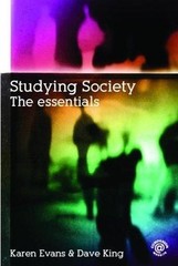 Studying Society : The Essentials, Paperback by Evans, Karen; King, Dave, Lik…