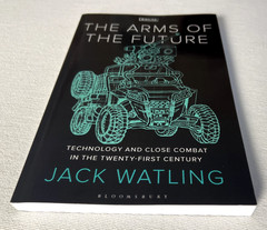 Arms of the Future: Technology and Close Combat in…by Jack Watling (2024, TPB)