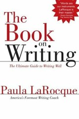 The Book on Writing: The Ultimate Guide to Writing Well by Paula Larocque: New
