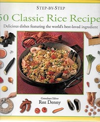 50 Classic Rice Recipes: Delicious Dishes Featuring the World’s Best… Hardback