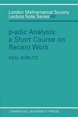 P-adic Analysis: A Short Course on Recent Work (London Mathematical Society …