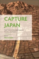Capture Japan: Visual Culture and the Global Imagination from 1952 to the Presen