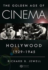 The Golden Age of Cinema: Hollywood, 1929-1945 by Jewell, Richard