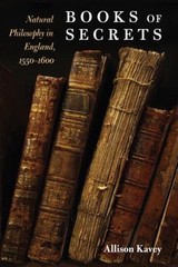 Books of Secrets: Natural Philosophy in England, 1550-1600, Kavey, Allison, Good