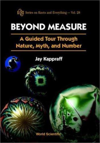 Beyond Measure: A Guided Tour Through Nature, Myth and Number by Kappraff, Jay