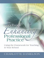 THE HANDBOOK FOR ENHANCING PROFESSIONAL PRACTICE: USING By Charlotte Danielson
