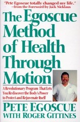 THE EGOSCUE METHOD OF HEALTH THROUGH MOTION: A By Pete Egoscue & Roger Gittines