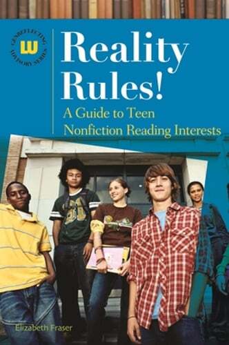 Reality Rules! A Guide to Teen Nonfiction Reading Interests by Elizabeth Fraser
