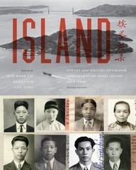 Island: Poetry and History of Chinese Immigrants on Angel Island, 1910-1940 …