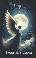 The Angels Speak: Daily Readings for the Advent Season by Lynne Modranski Paperb