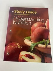 Study Guide Understanding Nutrition Dr. Lori Turner