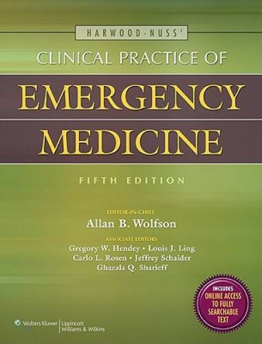 Harwood-Nuss’ Clinical Practice of Emergency Medicine (Clinical Prac – VERY GOOD