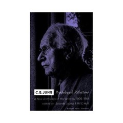 C.G. Jung: Psychological Reflections. a New Anthology of His Writings, 1905-1961
