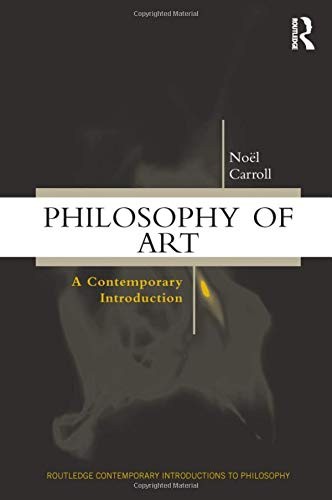 PHILOSOPHY OF ART: A CONTEMPORARY INTRODUCTION (ROUTLEDGE By Noel Carroll *Mint*
