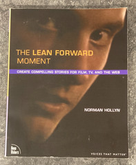 THE LEAN FORWARD MOMENT : CREATE COMPELLING STORIES By NORMAN HOLLYN 2009 SC