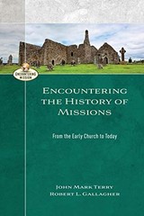 ENCOUNTERING THE HISTORY OF MISSIONS (ENCOUNTERING By Robert L Gallagher *Mint*