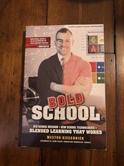 Bold School: Old School Wisdom New School Technologies Blended Learning That…