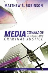 Media Coverage of Crime and Criminal Justice by Robinson, Matthew