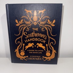 The Southerner’s Handbook: A Guide to Living… by Editors of Garden an Hardback