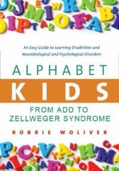 Alphabet Kids: From ADD to Zellweger Syndrome: A Guide to Developmental,…