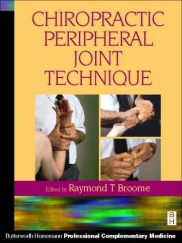 Chiropractic Peripheral Joint Technique by Raymond T. Broome (2000, Trade…